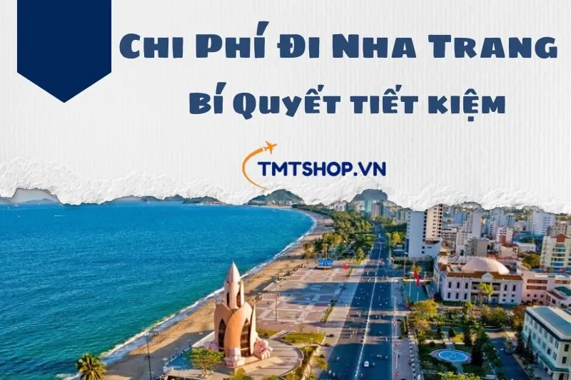 chi-phi-di-nha-trang-bi-quyet-tiet-kiem-tu-di-chuyen-luu-tru-den-vui-choi-2024