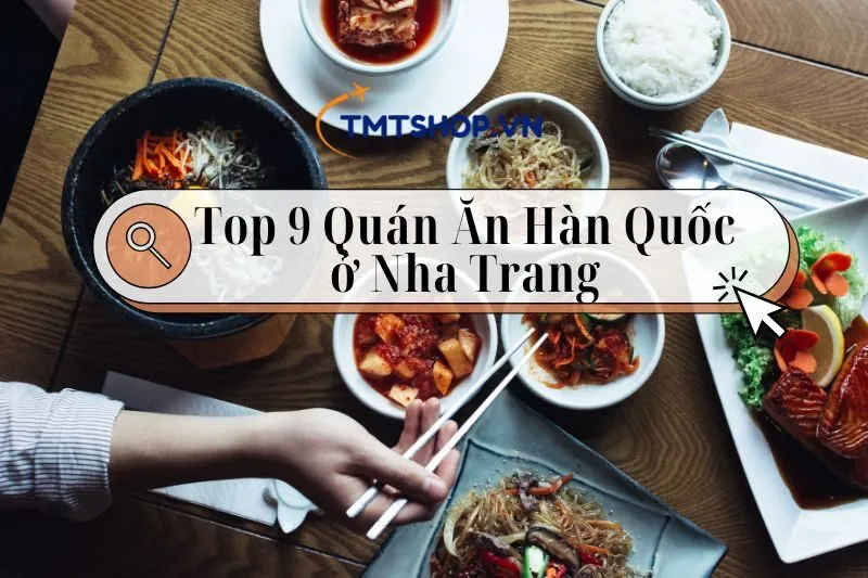 Đồ Ăn Kiểu Hàn Quốc ở Nha Trang: Top 9 Quán Ngon Và Địa Điểm Nổi Bật 2024