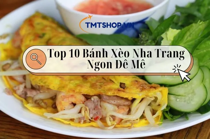 Khám Phá Bánh Xèo Nha Trang: 10 Địa Chỉ Ngon, Giá Rẻ Và Chất Lượng 2024