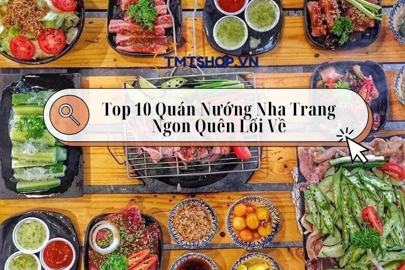 Khám Phá Top 10 Quán Nướng Nha Trang Ngon Quên Lối Về 2024