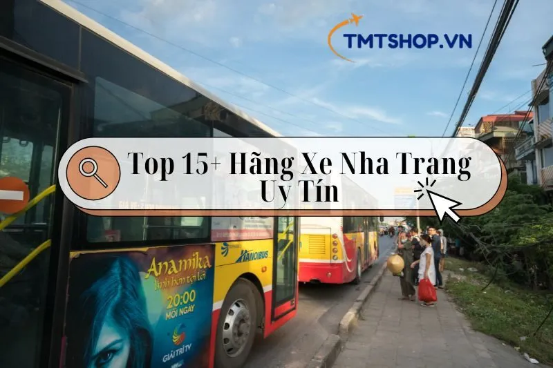 Khám Phá Top 15+ Hãng Xe Nha Trang Uy Tín Và Giá rẻ | Tham Khảo Ngay