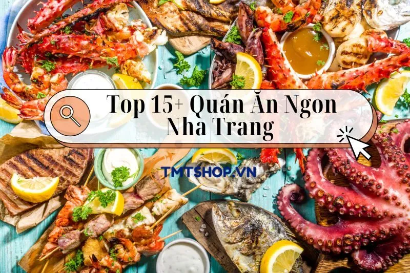 Khám Phá Top 15+ Quán Ăn Ngon Nha Trang: Địa Chỉ, Giá Cả và Dịch Vụ 2024