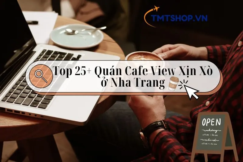 Khám Phá Top 25+ Quán Cafe Nha Trang View Xịn Xò, Không Gian Yên Tĩnh 2024