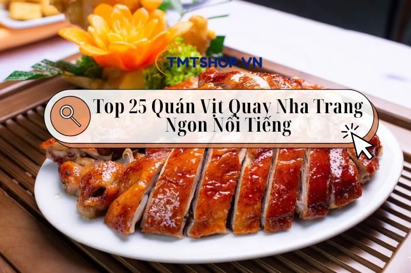 Top 25 Quán Vịt Quay Nha Trang Ngon Khó Cưỡng 2024: Cùng Ăn Ngay