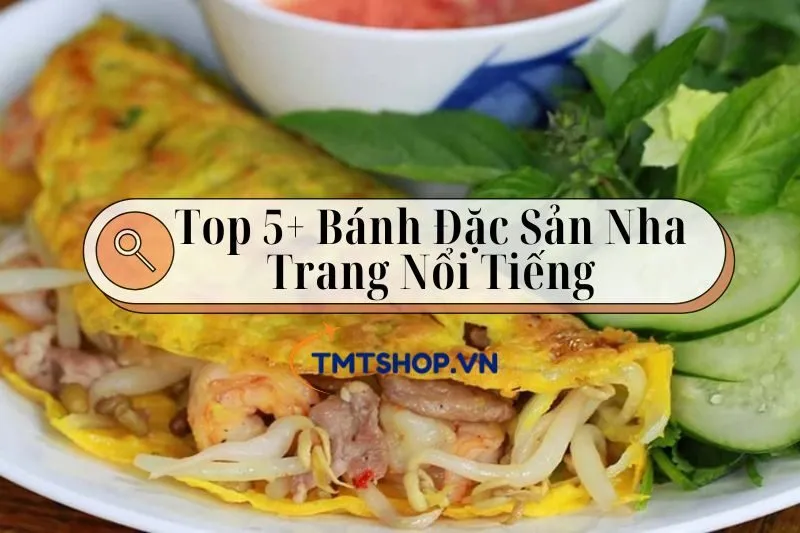 Khám Phá Top 5+ Bánh Đặc Sản Nha Trang Nổi Tiếng 2024: Ăn Là Nghiện