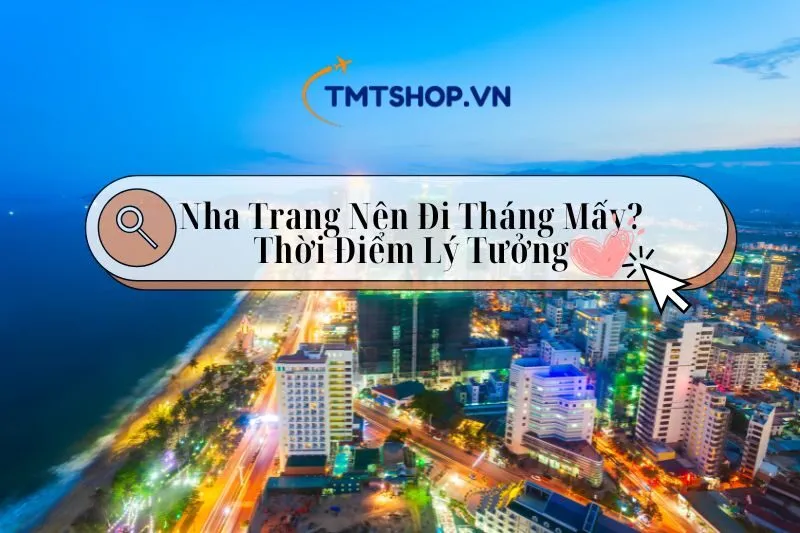 Nha Trang Nên Đi Tháng Mấy? Thời Điểm Lý Tưởng Và Mẹo Du Lịch Chi Tiết 2024