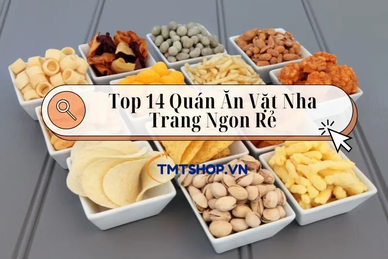 Top 14 Quán Ăn Vặt Nha Trang Nổi Tiếng, Ngon Rẻ Bạn Không Thể Bỏ Qua