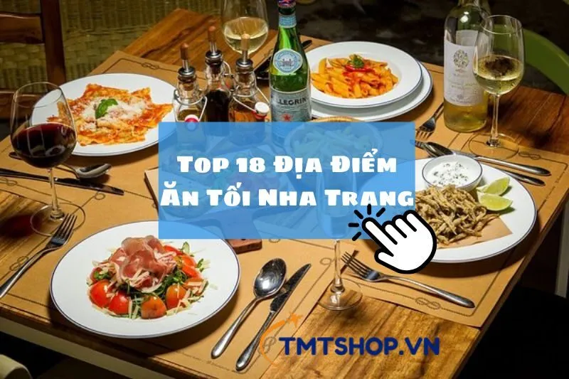 Top 18 Địa Điểm Ăn Tối Nha Trang Ngon Nhức Nách