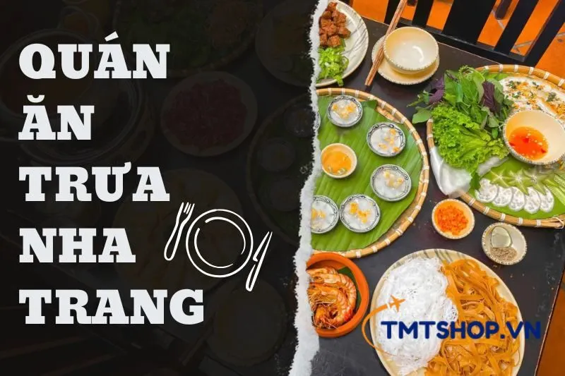 Top 20 Quán Ăn Trưa Nha Trang Ngon Nổi Bật 2024: Vị Ngon Khó Cưỡng