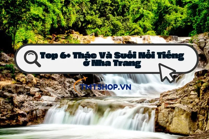 Top 6+ Thác Và Suối Nha Trang 2024: Kỳ Quan Thiên Nhiên Không Nên Bỏ Lỡ