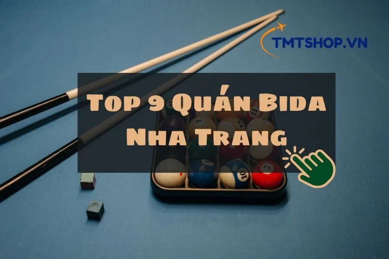 Top 9 Quán Bida Nha Trang Nổi Bật 2024: Thách Thức Mọi Tay Cơ Tại Đây!