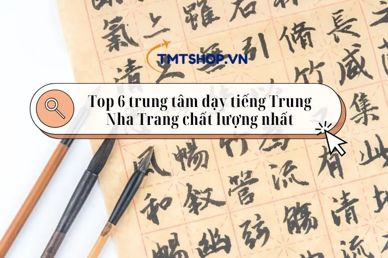 Khám phá 6 trung tâm dạy tiếng Trung Nha Trang chất lượng nhất 2025