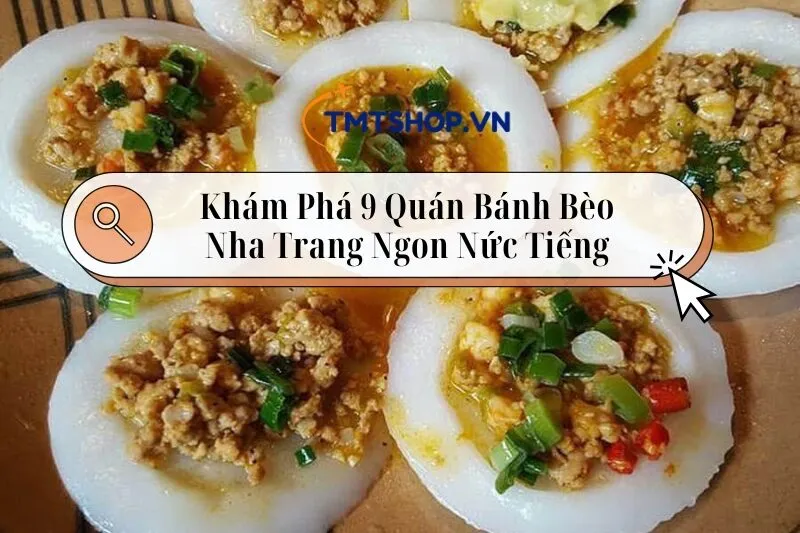 Khám Phá 9 Quán Bánh Bèo Nha Trang Ngon Nức Tiếng 2025