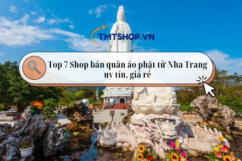 Top 7 Shop bán quần áo phật tử Nha Trang uy tín và chất lượng 2025